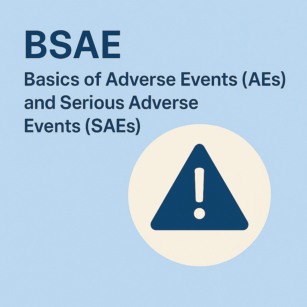 Basics of Adverse Events (AEs) and Serious Adverse Events (SAEs)