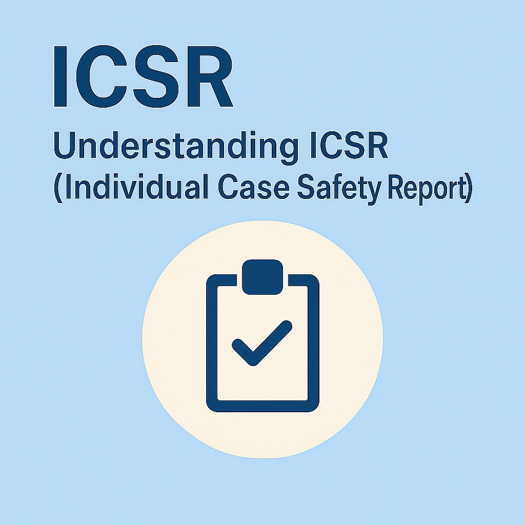 Understanding Individual Case Safety Report (ICSR)